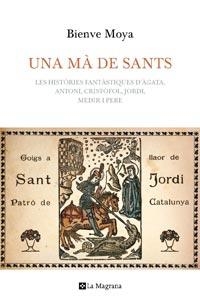 UNA MA DE SANTS | 9788482649382 | MOYA, BIENVE | Llibreria L'Altell - Llibreria Online de Banyoles | Comprar llibres en català i castellà online - Llibreria de Girona