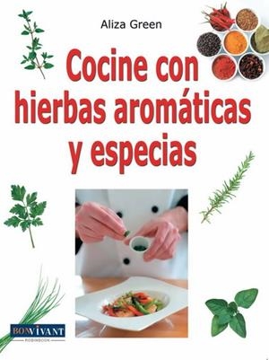 COCINE CON HIERBAS AROMÁTICAS Y ESPECIAS | 9788496054479 | GREEN, ALIZA | Llibreria L'Altell - Llibreria Online de Banyoles | Comprar llibres en català i castellà online - Llibreria de Girona