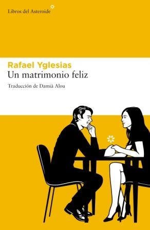 UN MATRIMONIO FELIZ | 9788492663378 | YGLESIAS, RAFAEL | Llibreria L'Altell - Llibreria Online de Banyoles | Comprar llibres en català i castellà online - Llibreria de Girona