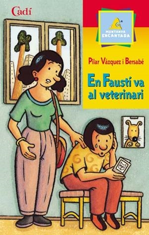 FAUSTÍ VA AL VETERINARI, EN | 9788447411207 | VÁZQUEZ I BERSABÉ, PILAR | Llibreria L'Altell - Llibreria Online de Banyoles | Comprar llibres en català i castellà online - Llibreria de Girona