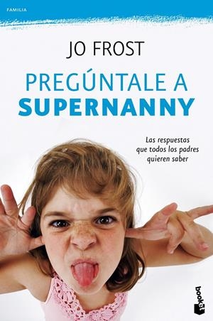 PREGÚNTALE A SUPERNANNY | 9788408100782 | FROST, JO | Llibreria Online de Banyoles | Comprar llibres en català i castellà online