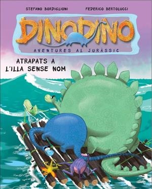 DINODINO AVENTURES AL JURÀSSIC 3.ATRAPATS A L'ILLA SENSE NOM | 9788448830397 | BORDIGLIONI, STEFANO / BERTOLUCCI, FEDERICO | Llibreria L'Altell - Llibreria Online de Banyoles | Comprar llibres en català i castellà online - Llibreria de Girona