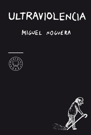 ULTRAVIOLENCIA | 9788493827250 | NOGUERA, MIGUEL | Llibreria Online de Banyoles | Comprar llibres en català i castellà online