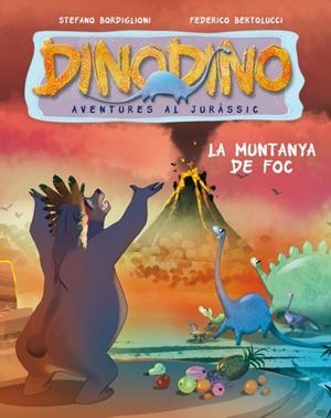 DINODINO 2. LA MUNTANYA DE FOC | 9788448830014 | BORDIGLIONI, STEFANO / BERTOLUCCI, FEDERICO | Llibreria L'Altell - Llibreria Online de Banyoles | Comprar llibres en català i castellà online - Llibreria de Girona