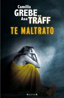 TE MALTRATO | 9788466647007 | GREBE,CAMILLA | Llibreria Online de Banyoles | Comprar llibres en català i castellà online