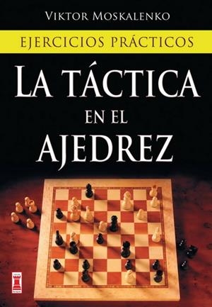 TÁCTICA EN EL AJEDREZ, LA | 9788499170985 | MOSKALENKO, VIKTOR | Llibreria L'Altell - Llibreria Online de Banyoles | Comprar llibres en català i castellà online - Llibreria de Girona