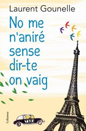 NO ME N'ANIRÉ SENSE DIR-TE ON VAIG | 9788466413718 | LAURENT GOUNELLE | Llibreria L'Altell - Llibreria Online de Banyoles | Comprar llibres en català i castellà online - Llibreria de Girona
