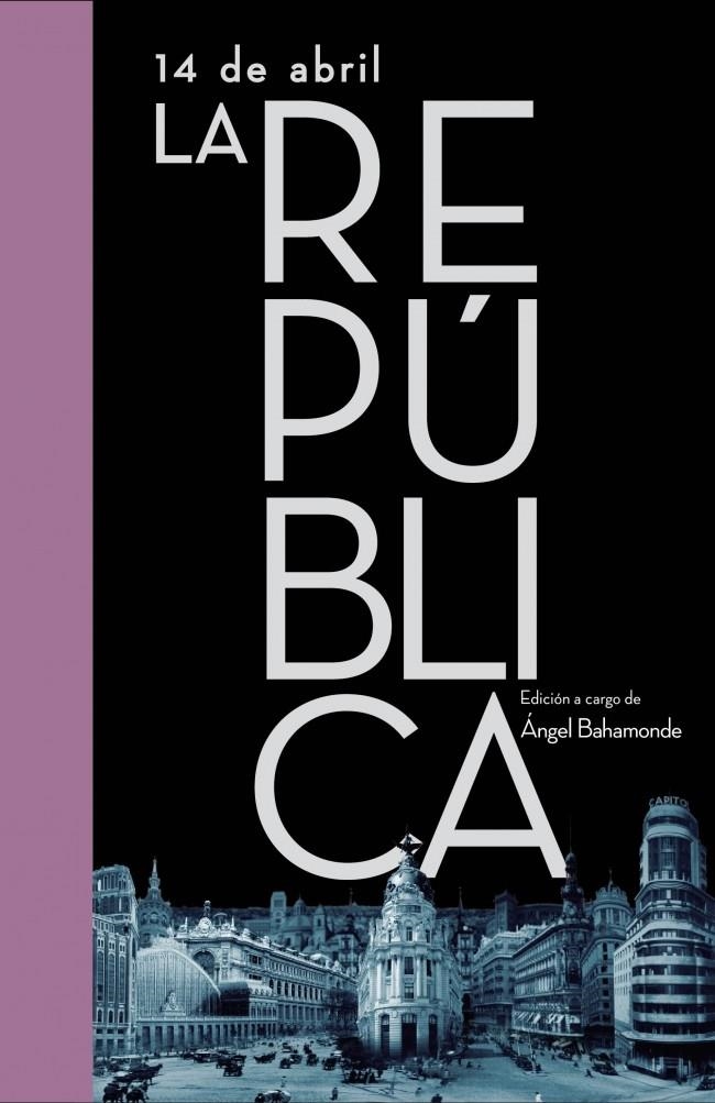 REPUBLICA, LA. 14 DE ABRIL | 9788401347535 | BAHAMONDE MAGRO, ANGEL (ED. A CURA DE) | Llibreria L'Altell - Llibreria Online de Banyoles | Comprar llibres en català i castellà online - Llibreria de Girona