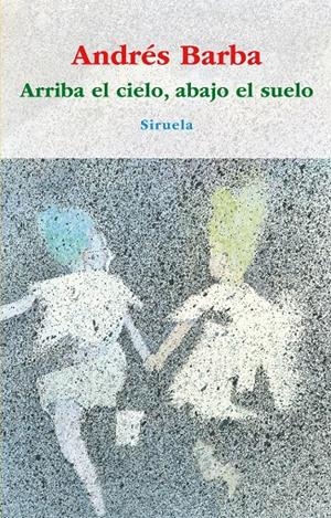 ARRIBA EL CIELO,  ABAJO EL SUELO | 9788498415148 | BARBA, ANDRÉS | Llibreria L'Altell - Llibreria Online de Banyoles | Comprar llibres en català i castellà online - Llibreria de Girona