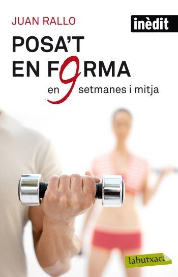 POSA'T EN FORMA EN NOU SETMANES I MITJA | 9788499302515 | JUAN RALLO | Llibreria L'Altell - Llibreria Online de Banyoles | Comprar llibres en català i castellà online - Llibreria de Girona
