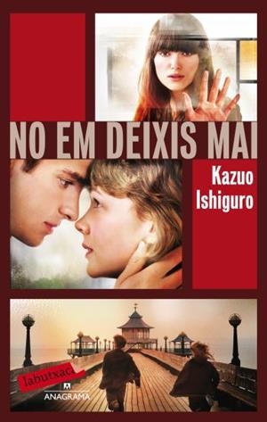 NO EM DEIXIS MAI | 9788499302683 | ISHIGURO, KAZUO | Llibreria Online de Banyoles | Comprar llibres en català i castellà online