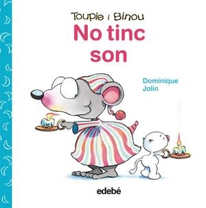NO TINC SON.(TOUPIE I BINOU) | 9788423698448 | DOMINIQUE, JOLIN | Llibreria Online de Banyoles | Comprar llibres en català i castellà online