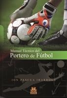 MANUAL TÉCNICO DEL PORTERO DE FÚTBOL | 9788499100753 | PASCUA IBARROLA, JON | Llibreria L'Altell - Llibreria Online de Banyoles | Comprar llibres en català i castellà online - Llibreria de Girona