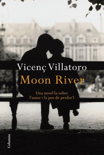 MOON RIVER | 9788466413749 | VILLATORO, VICENÇ | Llibreria L'Altell - Llibreria Online de Banyoles | Comprar llibres en català i castellà online - Llibreria de Girona