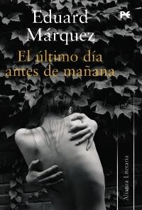 ÚLTIMO DÍA ANTES DE MAÑANA, EL | 9788420648767 | MÁRQUEZ, EDUARD | Llibreria L'Altell - Llibreria Online de Banyoles | Comprar llibres en català i castellà online - Llibreria de Girona