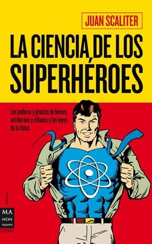 CIENCIA DE LOS SUPERHEROES, LA | 9788415256045 | SCALITER, JUAN | Llibreria L'Altell - Llibreria Online de Banyoles | Comprar llibres en català i castellà online - Llibreria de Girona