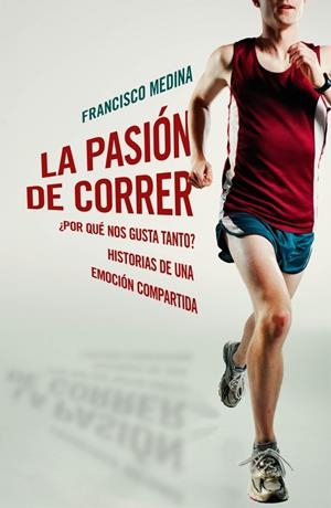 PASION DE CORRER,LA | 9788401390920 | MEDINA,FRANCISCO | Llibreria L'Altell - Llibreria Online de Banyoles | Comprar llibres en català i castellà online - Llibreria de Girona