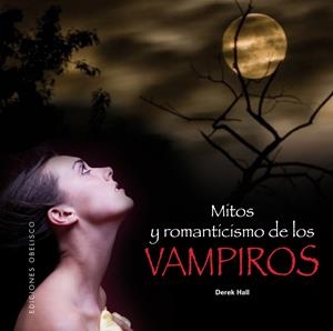 MITOS Y ROMANTICISMO DE LOS VAMPIROS | 9788497777070 | HALL,DEREK | Llibreria L'Altell - Llibreria Online de Banyoles | Comprar llibres en català i castellà online - Llibreria de Girona