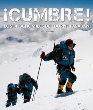 ¿CUMBRE! LOS 14 OCHOMILES DE EDURNE PASABAN | 9788497857062 | BENAVIDES, ÁNGELA | Llibreria L'Altell - Llibreria Online de Banyoles | Comprar llibres en català i castellà online - Llibreria de Girona