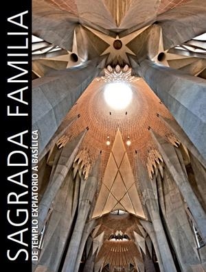 SAGRADA FAMÍLIA. DE TEMPLO EXPIATORIO A BASÍLICA | 9788497857468 | A.A.V.V. | Llibreria L'Altell - Llibreria Online de Banyoles | Comprar llibres en català i castellà online - Llibreria de Girona