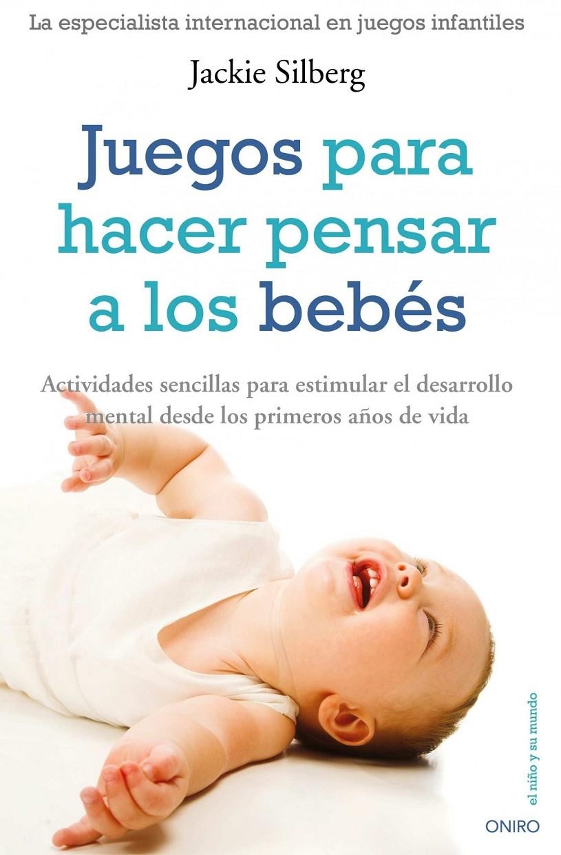 JUEGOS PARA HACER PENSAR A LOS BEBES | 9788497545266 | SILBERG, JACKIE | Llibreria L'Altell - Llibreria Online de Banyoles | Comprar llibres en català i castellà online - Llibreria de Girona