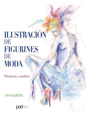 ILUSTRACIÓN DE FIGURINES DE MODA | 9788434238008 | KIPER, ANNA | Llibreria L'Altell - Llibreria Online de Banyoles | Comprar llibres en català i castellà online - Llibreria de Girona