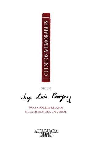 CUENTOS MEMORABLES SEGUN BORGES | 9788420475066 | BORGES, JORGE LUIS | Llibreria Online de Banyoles | Comprar llibres en català i castellà online
