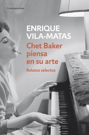 CHET BAKER PIENSA EN SU ARTE: RELATOS SELECTOS | 9788499087672 | VILA-MATAS, ENRIQUE | Llibreria L'Altell - Llibreria Online de Banyoles | Comprar llibres en català i castellà online - Llibreria de Girona