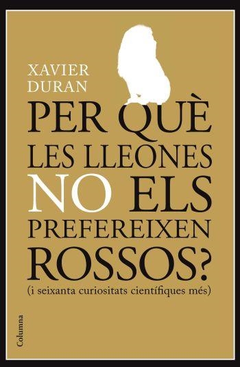 PER QUÈ LES LLEONES NO ELS PREFEREIXEN ROSSOS? | 9788466413985 | DURAN, XAVIER | Llibreria L'Altell - Llibreria Online de Banyoles | Comprar llibres en català i castellà online - Llibreria de Girona