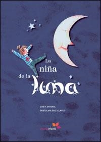 NIÑA DE LA LUNA, LA | 9788493564506 | SANTOLAYA RUIZ-CLAVIJO, DORI Y ANTONIA | Llibreria L'Altell - Llibreria Online de Banyoles | Comprar llibres en català i castellà online - Llibreria de Girona
