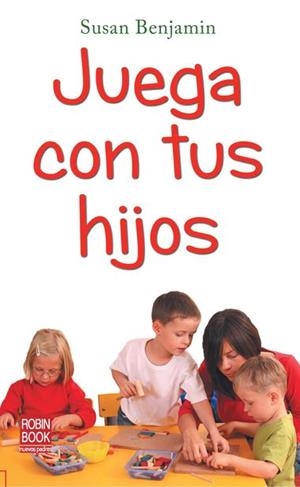 JUEGA CON TUS HIJOS | 9788499171104 | BENJAMIN, SUSAN | Llibreria L'Altell - Llibreria Online de Banyoles | Comprar llibres en català i castellà online - Llibreria de Girona