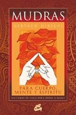 MUDRAS PARA CUERPO, MENTE Y ESPÍRITU | 9788484453482 | HIRSCHI, GERTRUD | Llibreria L'Altell - Llibreria Online de Banyoles | Comprar llibres en català i castellà online - Llibreria de Girona