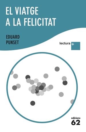 VIATGE A LA FELICITAT, EL | 9788429768275 | PUNSET, EDUARD | Llibreria L'Altell - Llibreria Online de Banyoles | Comprar llibres en català i castellà online - Llibreria de Girona