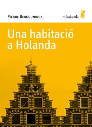 HABITACIÓ A HOLANDA, UNA | 9788495587770 | BERGOUNIOUX, PIERRE | Llibreria L'Altell - Llibreria Online de Banyoles | Comprar llibres en català i castellà online - Llibreria de Girona