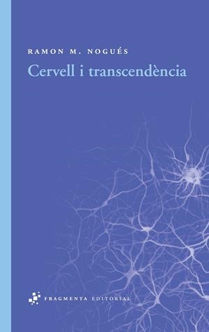 CERVELL I TRANSCENDÈNCIA | 9788492416431 | NOGUÉS CARULLA, RAMON M. | Llibreria L'Altell - Llibreria Online de Banyoles | Comprar llibres en català i castellà online - Llibreria de Girona