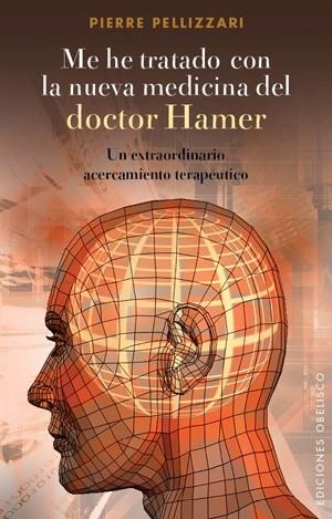 ME HE TRATADO CON LA NUEVA MEDICINA DEL DOCTOR HAMER | 9788497777490 | PELLIZARI, PIERRE | Llibreria Online de Banyoles | Comprar llibres en català i castellà online