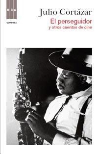 PERSEGUIDOR Y OTROS CUENTOS DE CINE, EL | 9788490060384 | CORTÁZAR, JULIO | Llibreria Online de Banyoles | Comprar llibres en català i castellà online