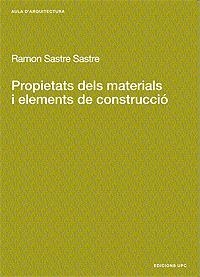 PROPIETATS DELS MATERIALS I ELEMENTS DE CONSTRUCCIÓ | 9788483014226 | SASTRE SASTRE, RAMON | Llibreria Online de Banyoles | Comprar llibres en català i castellà online