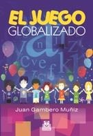 JUEGO GLOBALIZADO, EL | 9788499100845 | GAMBERO MUÑIZ, JUAN | Llibreria L'Altell - Llibreria Online de Banyoles | Comprar llibres en català i castellà online - Llibreria de Girona