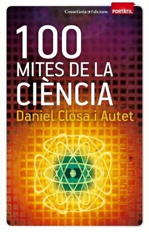 100 MITES DE LA CIÈNCIA | 9788497918916 | CLOSA I AUTET, DANIEL | Llibreria L'Altell - Llibreria Online de Banyoles | Comprar llibres en català i castellà online - Llibreria de Girona