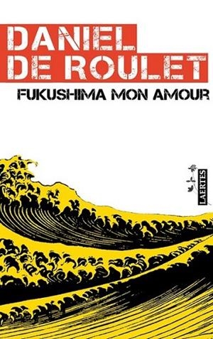 FUKUSHIMA MON AMOUR | 9788475847665 | ROULET, DANIEL DE | Llibreria Online de Banyoles | Comprar llibres en català i castellà online