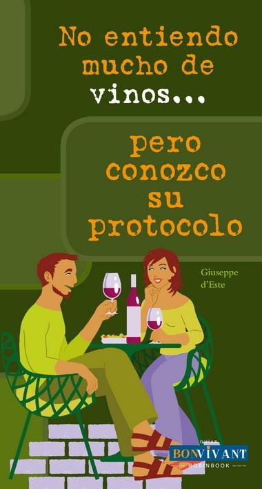 NO ENTIENDO MUCHO DE VINOS... PERO CONOZCO SU PROTOCOLO | 9788496054486 | D'ESTE, GIUSEPPE | Llibreria L'Altell - Llibreria Online de Banyoles | Comprar llibres en català i castellà online - Llibreria de Girona