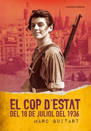 COP D'ESTAT DEL 18 DE JULIOL DEL 36 | 9788497918985 | MARC GUITART I RIBAS | Llibreria L'Altell - Llibreria Online de Banyoles | Comprar llibres en català i castellà online - Llibreria de Girona