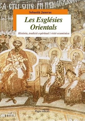 ESGLESIES ORIENTALS. HISTORIA, TRADICIO ESSPIRITUAL I VISIO, | 9788499751115 | JANERAS , SEBASTIA | Llibreria L'Altell - Llibreria Online de Banyoles | Comprar llibres en català i castellà online - Llibreria de Girona
