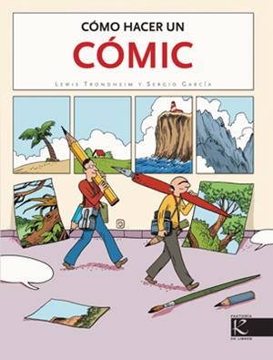 COMO HACER UN COMIC | 9788496957596 | TRONDHEIM, LEWIS/ GARCIA, SERGIO | Llibreria L'Altell - Llibreria Online de Banyoles | Comprar llibres en català i castellà online - Llibreria de Girona