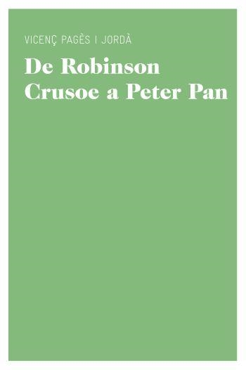 DE ROBINSON CRUSOE A PETER PAN. UN CÀNON DE LITERATURA JUVEN | 9788415192206 | VICENÇ PAGÈS | Llibreria L'Altell - Llibreria Online de Banyoles | Comprar llibres en català i castellà online - Llibreria de Girona