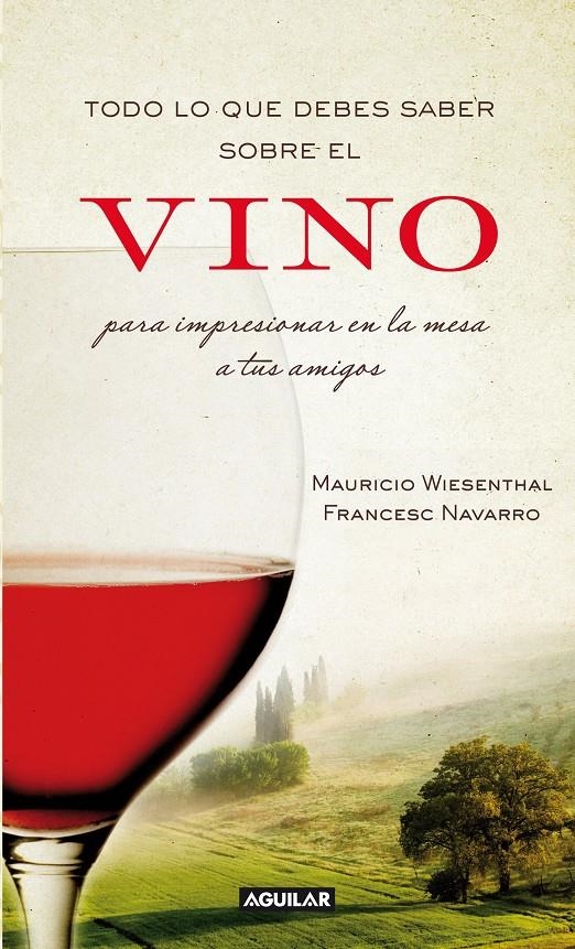 TODO LO QUE DEBES SABER SOBRE EL VINO PARA IMPRESIONAR EN LA | 9788403101203 | NAVARRO, FRANCESC / WESENTHAL, MAURICIO | Llibreria Online de Banyoles | Comprar llibres en català i castellà online