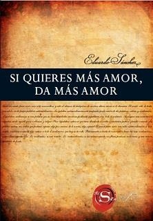 SI QUIERES MAS AMOR, DA MAS AMOR | 9788492716807 | SANCHEZ, EDUARDO | Llibreria L'Altell - Llibreria Online de Banyoles | Comprar llibres en català i castellà online - Llibreria de Girona