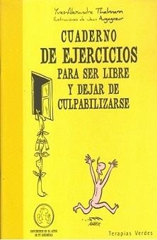 CUADERNO DE EJERCICIOS PARA SER LIBRE Y DEJAR DE CULPABILIZA | 9788492716784 | THALMAN, YVES-ALEXANDRE | Llibreria L'Altell - Llibreria Online de Banyoles | Comprar llibres en català i castellà online - Llibreria de Girona