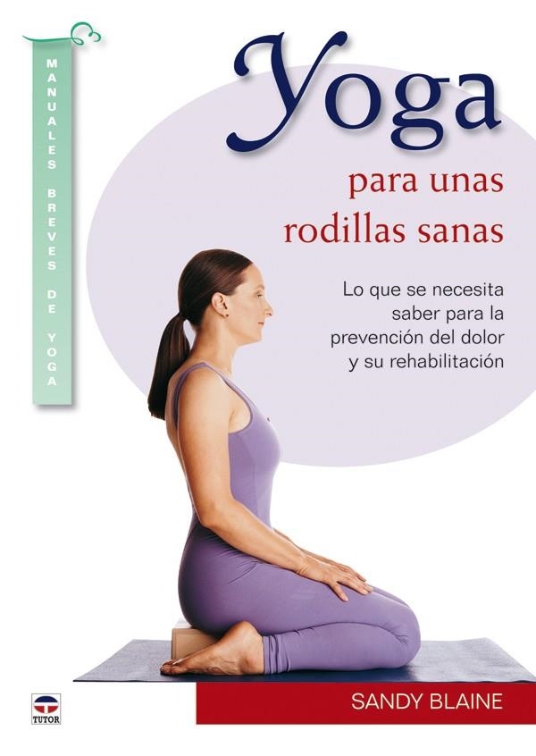 YOGA PARA UNAS RODILLAS SANAS: LO QUE SE NECESITA S | 9788479028596 | BLAINE, SANDY | Llibreria Online de Banyoles | Comprar llibres en català i castellà online